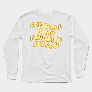 softball is my favorite season Long Sleeve T-Shirt